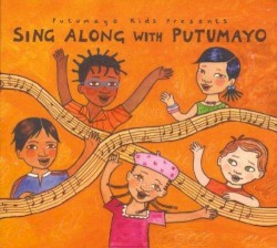 Putumayo Kids Presents: Sing Along With Putumayo