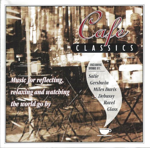 Café Classics: Music for Reflecting, Relaxing and Watching the World Go By