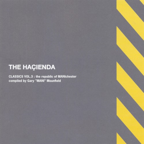 The Haçienda. Classics Vol. 3: The Republic of MANIchester