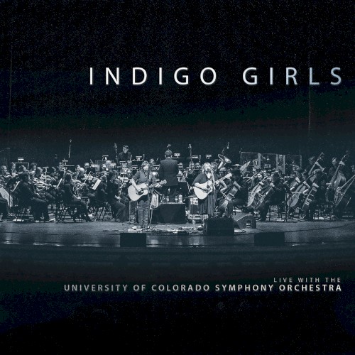 Indigo Girls Live with the University of Colorado Symphony Orchestra