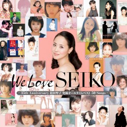 We Love SEIKO –35th Anniversary 松田聖子 究極オールタイムベスト 50 Songs–