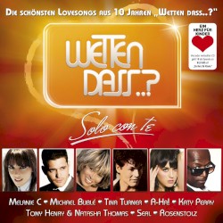 Wetten dass..? Solo Con Te - Die schönsten Lovesongs aus 10 Jahren Wetten dass..?