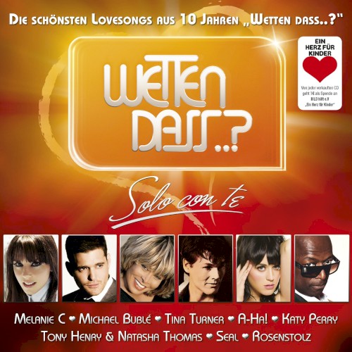 Wetten dass..? Solo Con Te - Die schönsten Lovesongs aus 10 Jahren Wetten dass..?