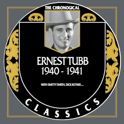 The Chronogical Classics: Ernest Tubb 1940-1941