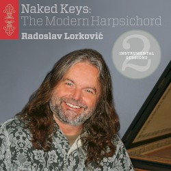 Naked Keys: The Modern Harpsichord
