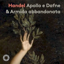 Handel: Apollo e Dafne & Armida abbandonata