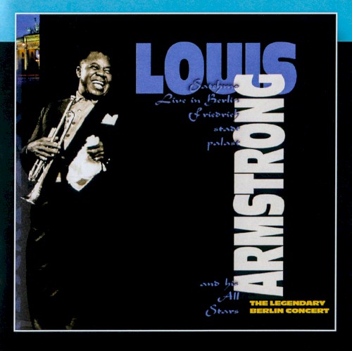 Satchmo Live in Berlin Friedrichstadtpalast: The Legendary Berlin Concert