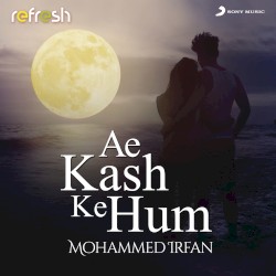 Ae Kash Ke Hum (refresh version)
