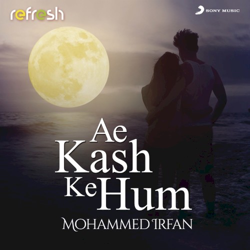 Ae Kash Ke Hum (refresh version)