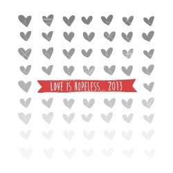 Love Is Hopeless... 2013