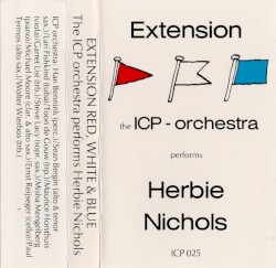 Extension Red, White and Blue: The ICP Orchestra Performs Herbie Nichols