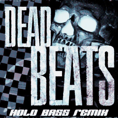 DEAD BEATS (Holo Bass remix)
