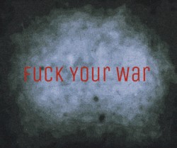 Fuck Your War