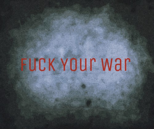 Fuck Your War
