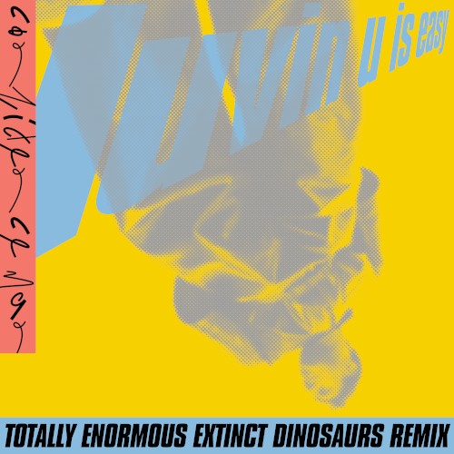 Luvin U Is Easy (Totally Enormous Extinct Dinosaurs remix)