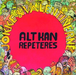 Alt kan repeteres
