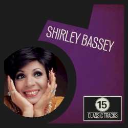 15 Classic Tracks: Shirley Bassey