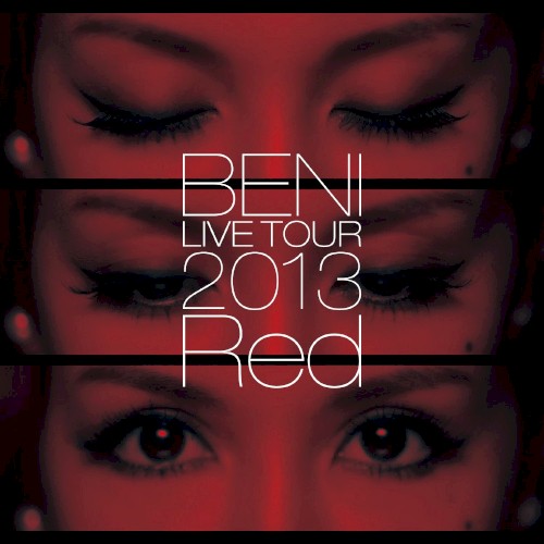 BENI Red LIVE TOUR 2013 〜TOUR FINAL 2013.10.06 at ZEPP DIVER CITY〜