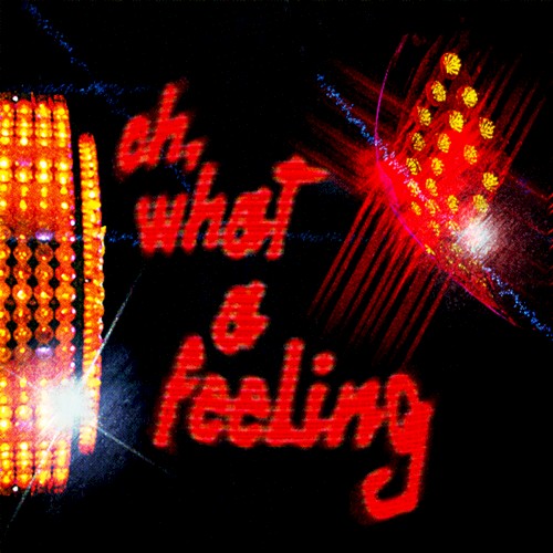 Oh, What a Feeling