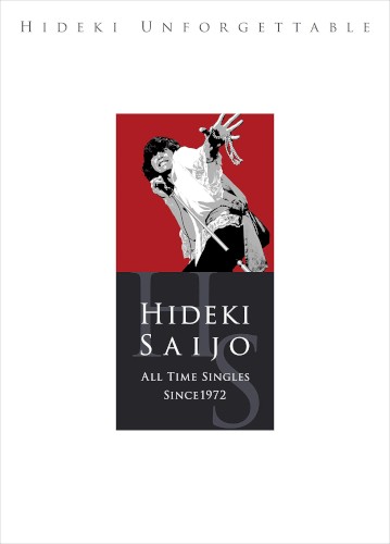 HIDEKI UNFORGETTABLE‐HIDEKI SAIJO ALL TIME SINGLES SINCE1972