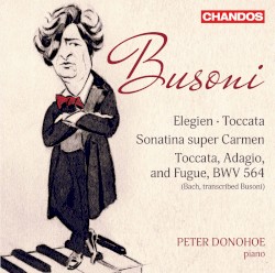 Elegien / Toccata / Sonatina super Carmen / Toccata, Adagio and Fugue, BWV 564