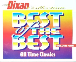 The Dixan Collection Volume 1 (Best of the Best - All Time Classics)