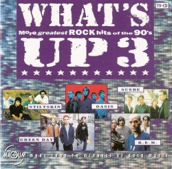 What’s Up, Volume 3: More Greatest Rock Hits of the 90s