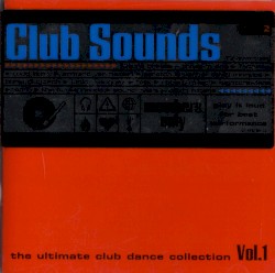 Club Sounds: The Ultimate Club Dance Collection, Volume 1