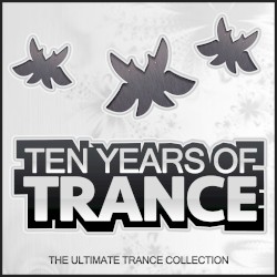 10 Years of Trance (The Ultimate Trance Collection)