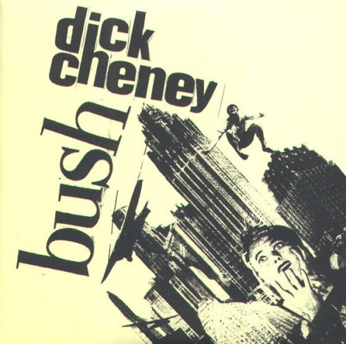 B.U.S.H. / Dick Cheney