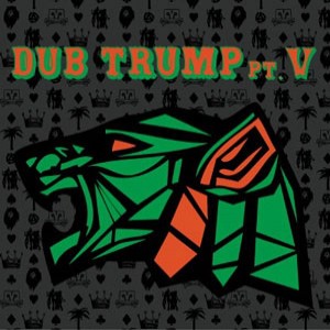 Dub Trump Pt.V
