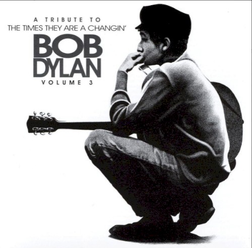 The Times They Are A Changin': A Tribute to Bob Dylan, Volume 3