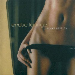 Erotic Lounge (Deluxe Edition)