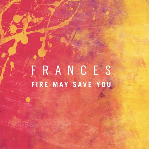 Fire May Save You