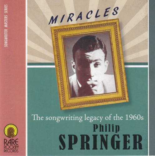 Miracles: The Songwriting Legacy of Philip Springer 1961-1968