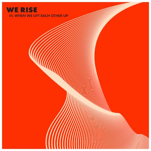 WE RISE, Pt. 3: When We Lift Each Other Up