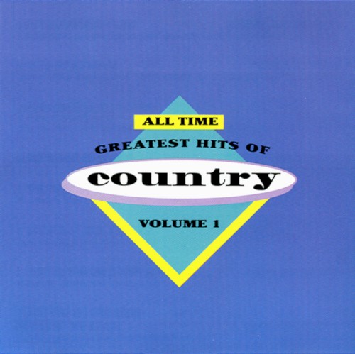 All-Time Greatest Hits Of Country, Volume 1