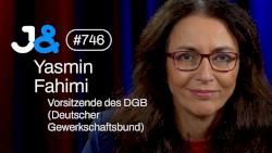 Jung & Naiv #746, „DGB-Chefin Yasmin Fahimi (Deutscher Gewerkschaftsbund)“