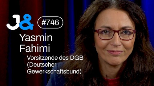 Jung & Naiv #746, „DGB-Chefin Yasmin Fahimi (Deutscher Gewerkschaftsbund)“