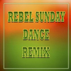 Rebel Sunday (Dance Remix)