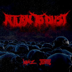 RETURN TO DUST