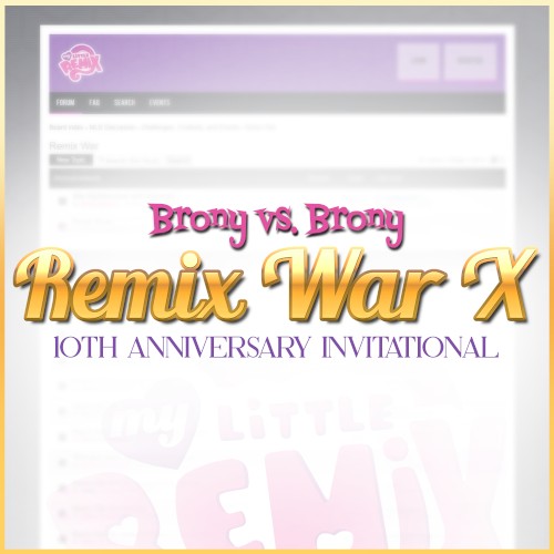 Brony vs. Brony Remix War X: 10th Anniversary Invitational