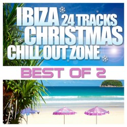 The Best of Ibiza Christmas: 24 Tracks Chill Out Zone, Volume 2