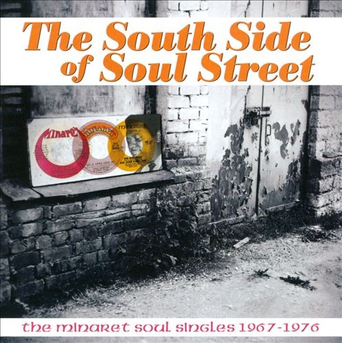 The South Side of Soul Street: The Minaret Soul Singles 1967-1976