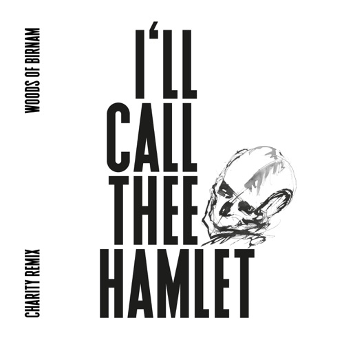 I'll Call Thee Hamlet (Charity remix)