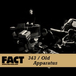 FACT Mix 343: Old Apparatus
