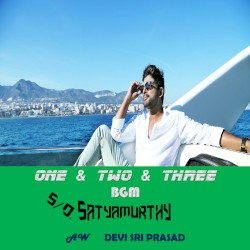 One and Two and Three Bgm (S/O. Satyamurthy)