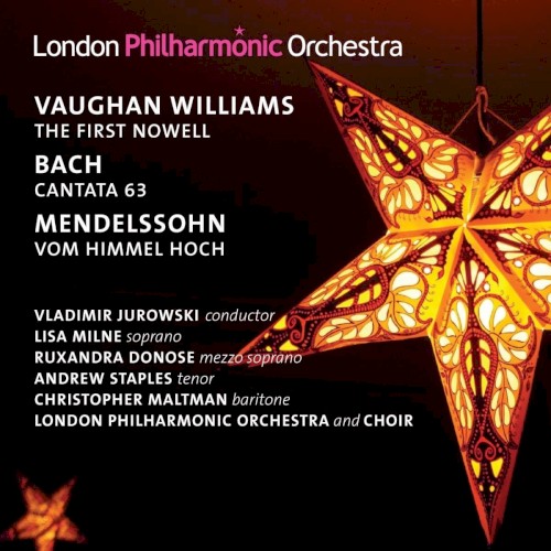 Bach: Christen, atzet diesen Tag / Mendelssohn: Vom Himmel hoch / Vaughan Williams: The First Nowell