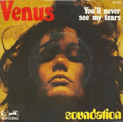 Venus / You’ll Never See My Tears