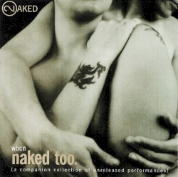 WBCN Naked Too: A Companion Collection of Unreleased Performances